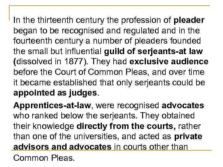 In the thirteenth century the profession of pleader began to be recognised and regulated