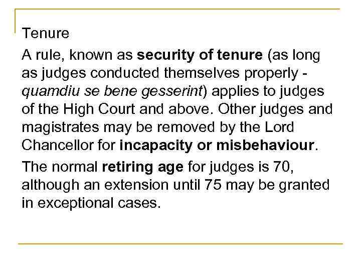 Tenure A rule, known as security of tenure (as long as judges conducted themselves