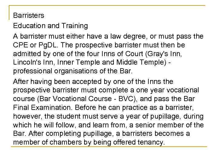 Barristers Education and Training A barrister must either have a law degree, or must