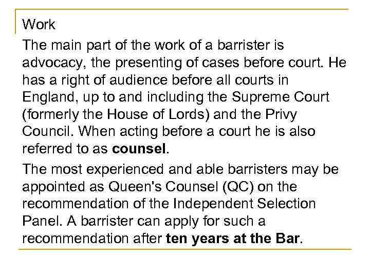 Work The main part of the work of a barrister is advocacy, the presenting