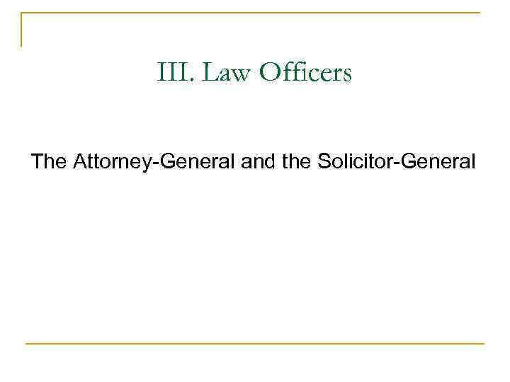 III. Law Officers The Attorney-General and the Solicitor-General 