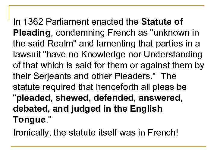 In 1362 Parliament enacted the Statute of Pleading, condemning French as 