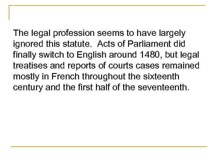 The legal profession seems to have largely ignored this statute. Acts of Parliament did