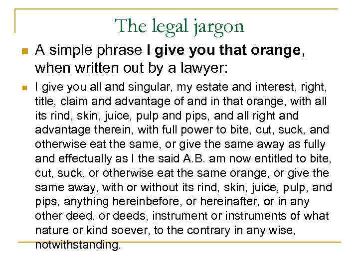 The legal jargon n n A simple phrase I give you that orange, when