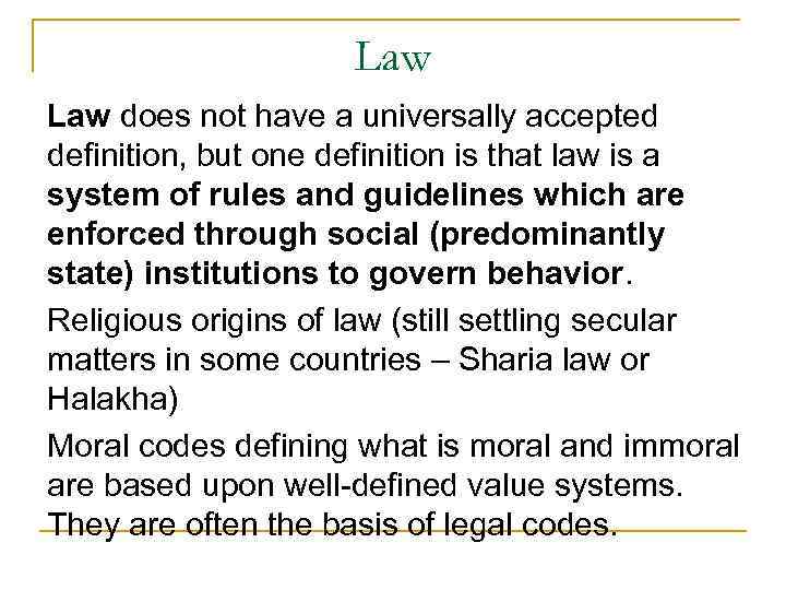 Law does not have a universally accepted definition, but one definition is that law