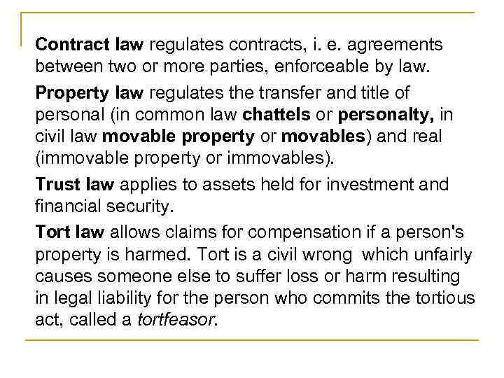 Contract law regulates contracts, i. e. agreements between two or more parties, enforceable by