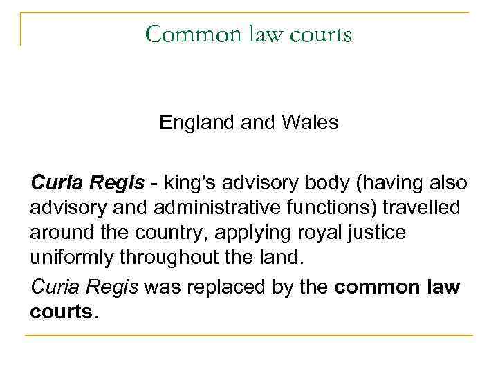 Common law courts England Wales Curia Regis - king's advisory body (having also advisory