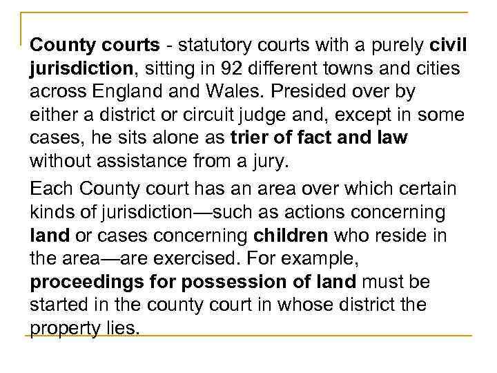 County courts - statutory courts with a purely civil jurisdiction, sitting in 92 different