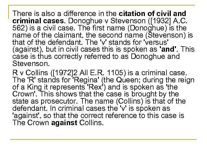 There is also a difference in the citation of civil and criminal cases. Donoghue