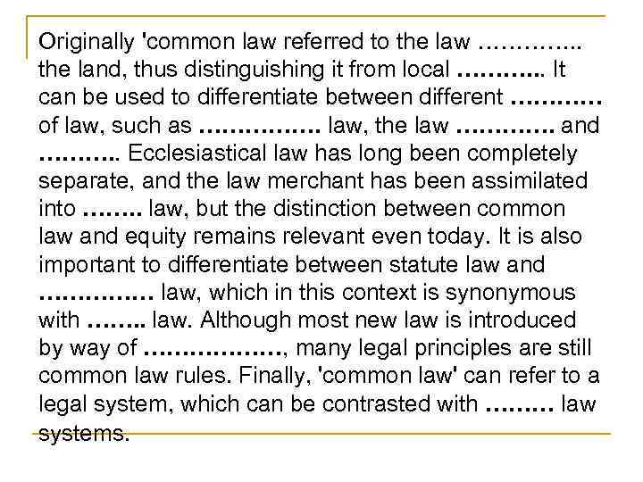 Originally 'common law referred to the law …………. . the land, thus distinguishing it