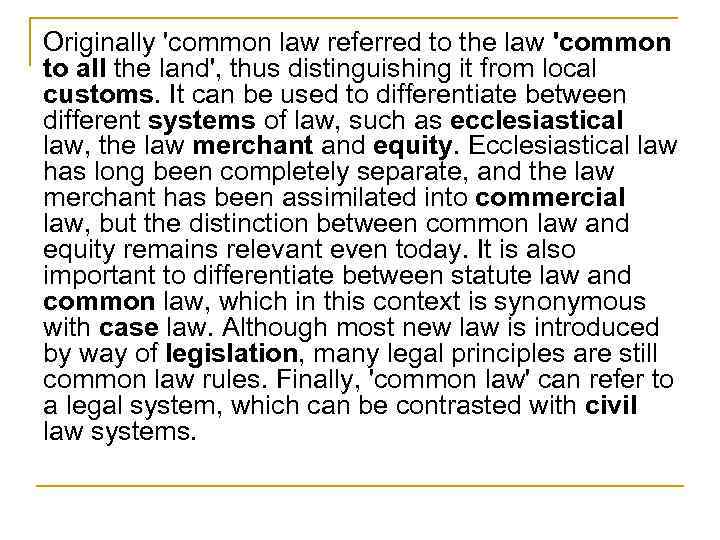 Originally 'common law referred to the law 'common to all the land', thus distinguishing