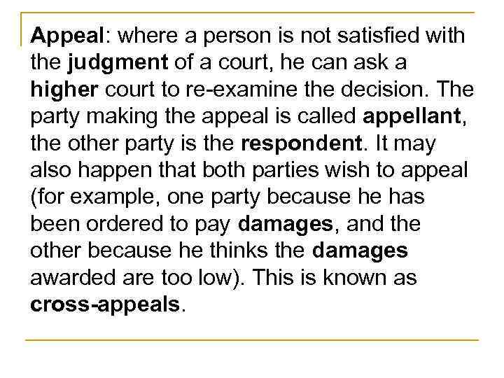 Appeal: where a person is not satisfied with the judgment of a court, he