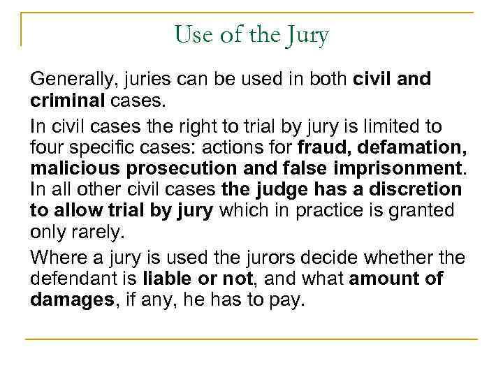 Use of the Jury Generally, juries can be used in both civil and criminal