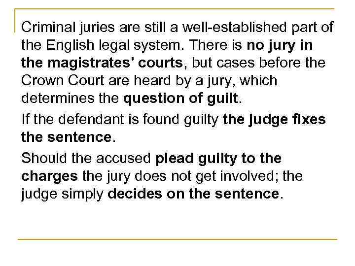 Criminal juries are still a well-established part of the English legal system. There is