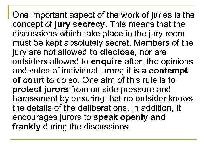 One important aspect of the work of juries is the concept of jury secrecy.