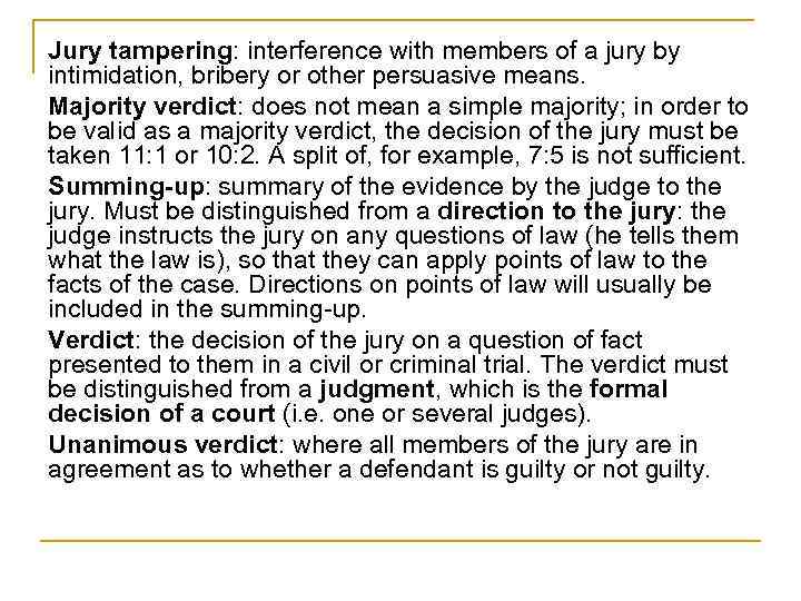 Jury tampering: interference with members of a jury by intimidation, bribery or other persuasive