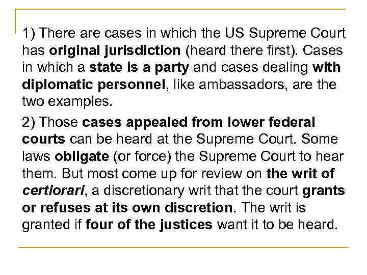 1) There are cases in which the US Supreme Court has original jurisdiction (heard