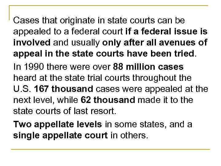 Cases that originate in state courts can be appealed to a federal court if