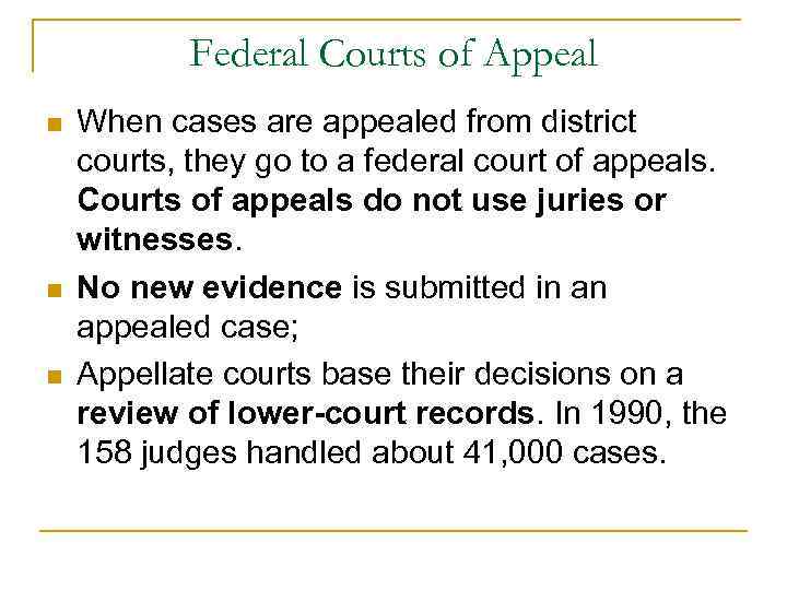 Federal Courts of Appeal n n n When cases are appealed from district courts,