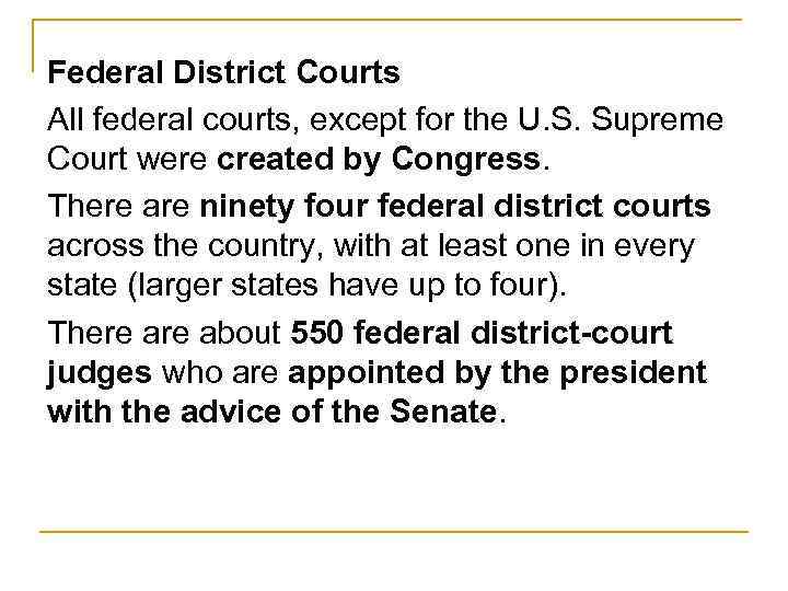 Federal District Courts All federal courts, except for the U. S. Supreme Court were