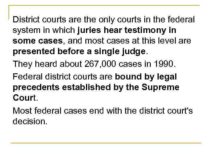 District courts are the only courts in the federal system in which juries hear