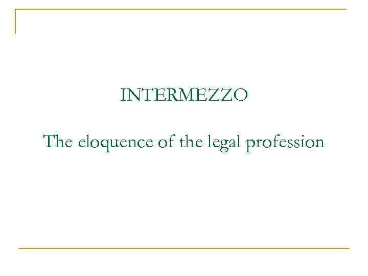 INTERMEZZO The eloquence of the legal profession 