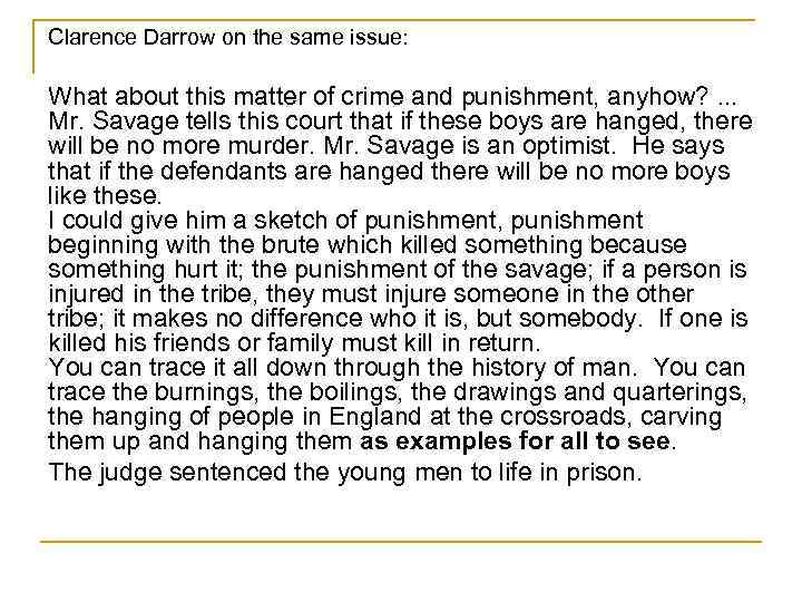 Clarence Darrow on the same issue: What about this matter of crime and punishment,