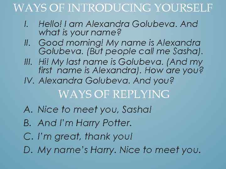 WAYS OF INTRODUCING YOURSELF I. Hello! I am Alexandra Golubeva. And what is your