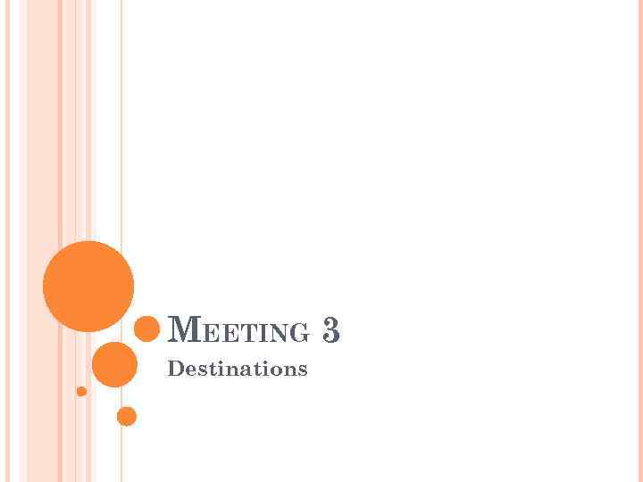 MEETING 3 Destinations 