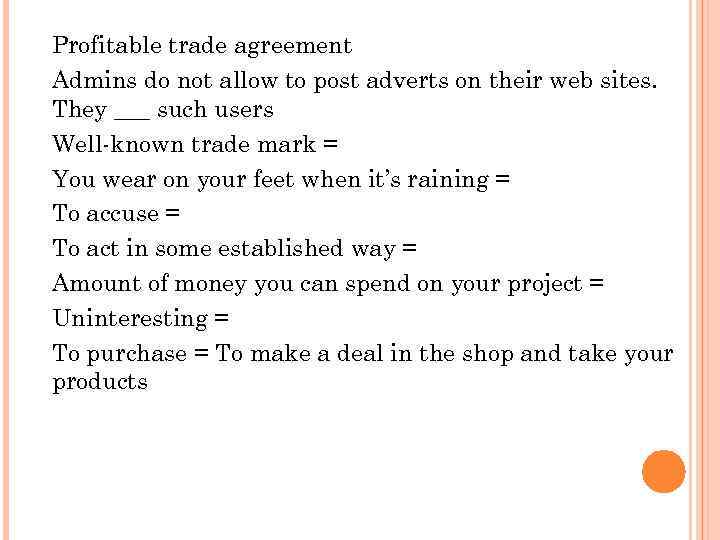 Profitable trade agreement Admins do not allow to post adverts on their web sites.