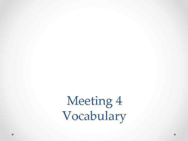 Meeting 4 Vocabulary 