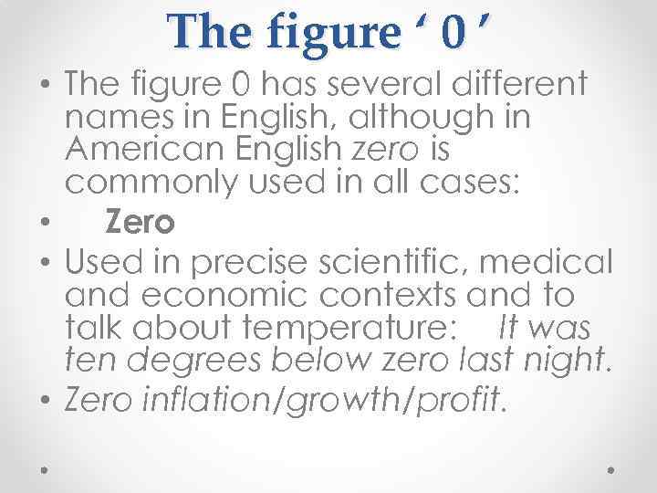 The figure ‘ 0 ’ • The figure 0 has several different names in