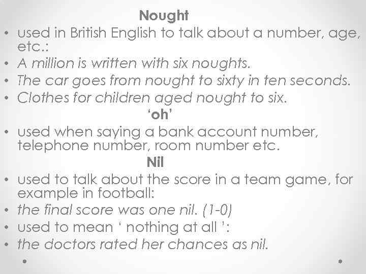  • • • Nought used in British English to talk about a number,