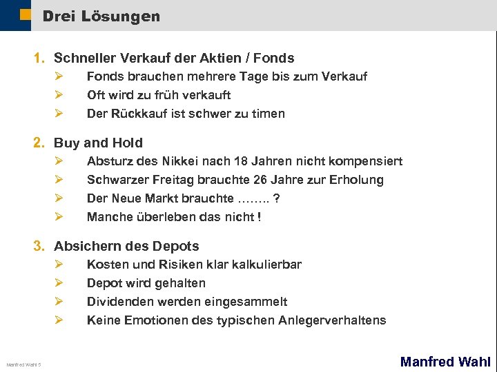 Drei Lösungen 1. Schneller Verkauf der Aktien / Fonds Ø Ø Ø Fonds brauchen
