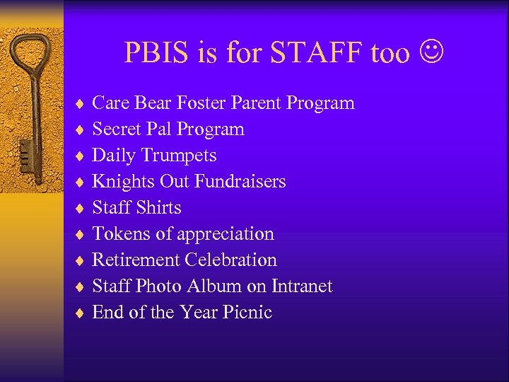 PBIS is for STAFF too ¨ Care Bear Foster Parent Program ¨ Secret Pal