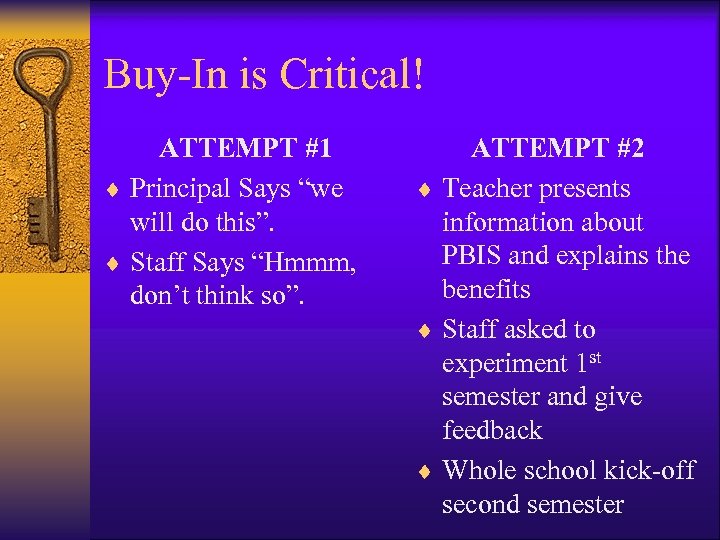 Buy-In is Critical! ATTEMPT #1 ¨ Principal Says “we will do this”. ¨ Staff