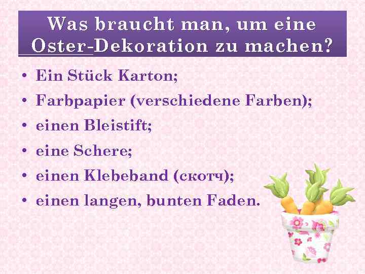 Was braucht man, um eine Oster-Dekoration zu machen ? • Ein Stück Karton; •