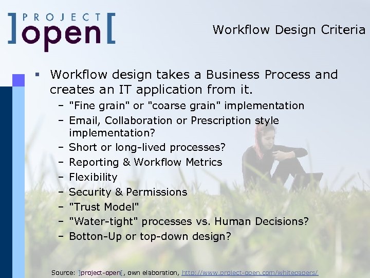Workflow Design Criteria § Workflow design takes a Business Process and creates an IT