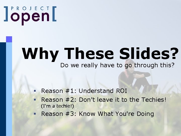 Why These Slides? Do we really have to go through this? § Reason #1: