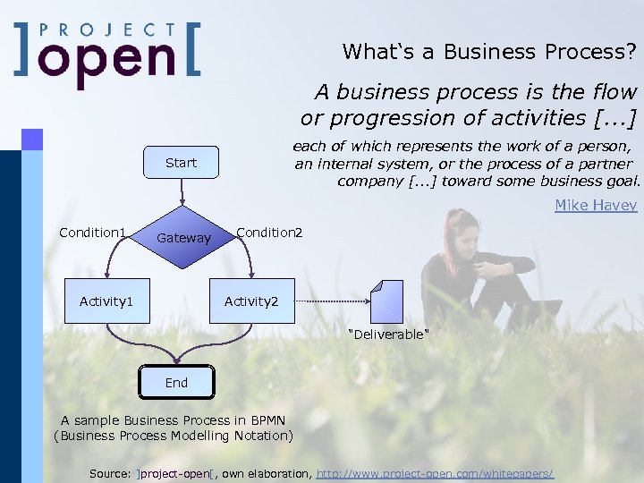 What‘s a Business Process? A business process is the flow or progression of activities