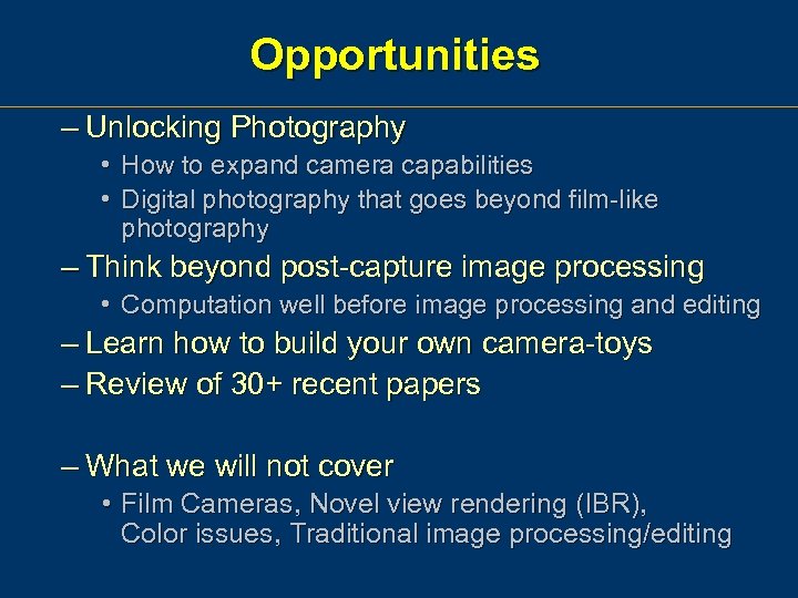 Opportunities – Unlocking Photography • How to expand camera capabilities • Digital photography that