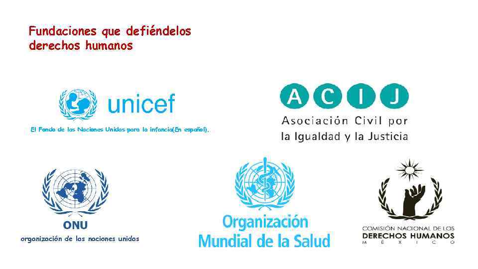 Fundaciones que defiéndelos derechos humanos El Fondo de las Naciones Unidas para la infancia(En