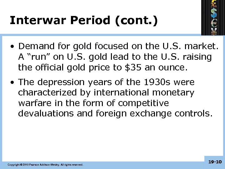 Interwar Period (cont. ) • Demand for gold focused on the U. S. market.