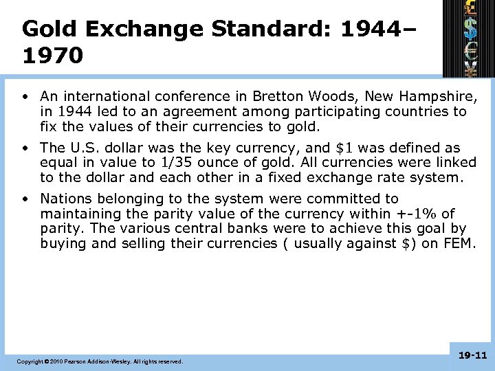 Gold Exchange Standard: 1944– 1970 • An international conference in Bretton Woods, New Hampshire,