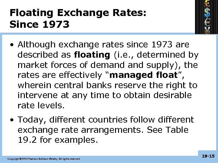 Floating Exchange Rates: Since 1973 • Although exchange rates since 1973 are described as