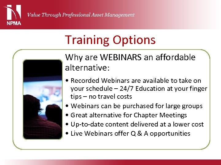 Training Options Why are WEBINARS an affordable alternative: • Recorded Webinars are available to
