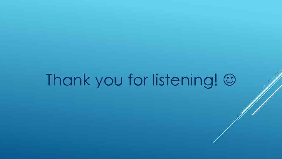 Thank you for listening! 