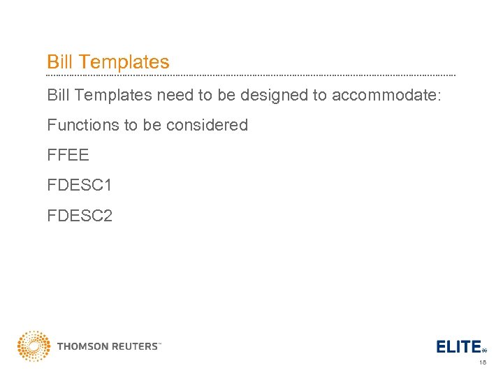 Bill Templates need to be designed to accommodate: Functions to be considered FFEE FDESC