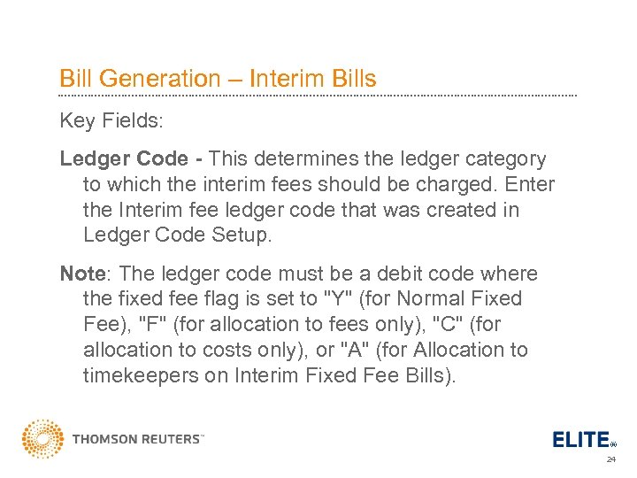 Bill Generation – Interim Bills Key Fields: Ledger Code - This determines the ledger