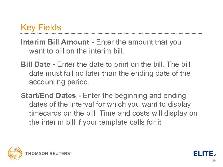 Key Fields Interim Bill Amount - Enter the amount that you want to bill